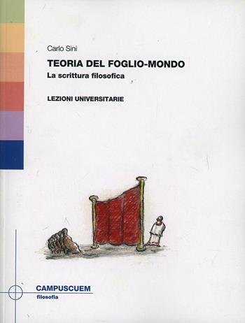 Teoria del foglio-mondo. La scrittura filosofica. Lezioni universitarie - Carlo Sini - Libro CUEM 2019, Filosofia | Libraccio.it