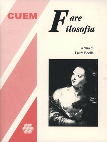 Fare filosofia - Laura Boella - Libro CUEM 1999, Filosofia | Libraccio.it