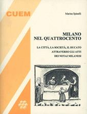 Milano nel '400. La città, la società, il ducato attraverso gli atti dei notai milanesi