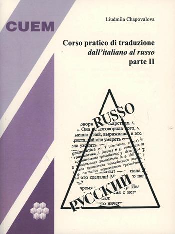 Corso pratico di traduzione dall'italiano al russo. Vol. 2 - Liudmila Chapovalova - Libro CUEM 2019, Lingua e letteratura russa | Libraccio.it