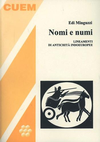 Nomi e numi. Lineamenti di antichità indoeuropee - Edi Minguzzi - Libro CUEM 2017, Linguistica e filologia | Libraccio.it
