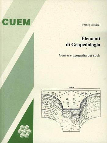 Elementi di geopedologia. Genesi e geografia dei suoli - Franco Previtali - Libro CUEM 2015, Scienze | Libraccio.it