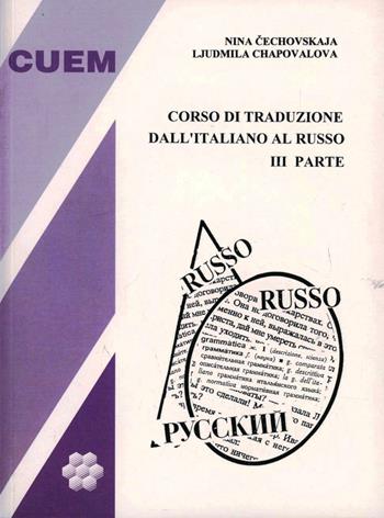 Corso pratico di traduzione dall'italiano al russo. Vol. 3 - Nina Cechovskaia, Liudmila Chapovalova - Libro CUEM 2017, Lingua e letteratura russa | Libraccio.it