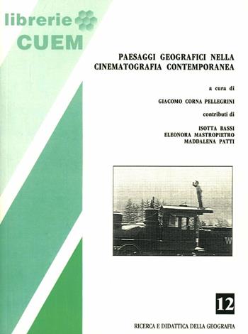 Paesaggi geografici nella cinematografia contemporanea - Giacomo Corna Pellegrini - Libro CUEM 2019, Ricerca e didattica della geografia | Libraccio.it