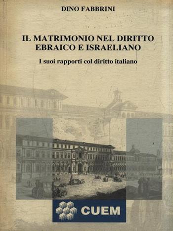 Il matrimonio nel diritto ebraico e israeliano. I suoi rapporti col diritto italiano - Dino Fabbrini - Libro CUEM 2019, Scienze giuridiche | Libraccio.it