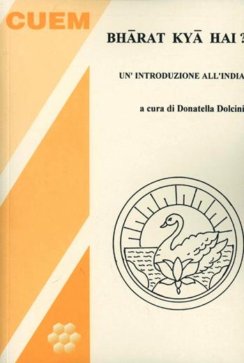 Bharat Kya Hai? Un'introduzione all'India - Donatella Dolcini - Libro CUEM 2013, Lingue e letterature orientali | Libraccio.it