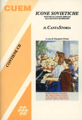 Icone sovietiche. Il cantastoria. Testi delle canzoni abbinate alla raccolta di immagini. Con CD Audio - G. Piero Piretto - Libro CUEM 2015, Lingua e letteratura russa | Libraccio.it