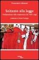 Soltanto alla legge. L'indipendenza della magistratura dal 1945 a oggi - Francesco Moroni - Libro Effepi Libri 2005 | Libraccio.it