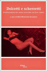 Dolcetti e scherzetti. Professionisti del sesso scrivono sui loro clienti  - Libro Effepi Libri 2007 | Libraccio.it