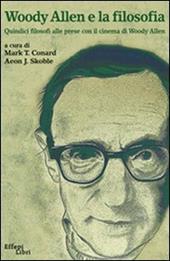 Woody Allen e la filosofia. Quindici filosofi alle prese con il cinema di Woody Allen