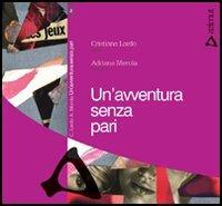 Un' avventura senza pari - Cristiana Lardo, Adriana Merola - Libro Azimut (Roma) 2005, Stasis | Libraccio.it