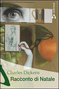 Racconto di Natale - Charles Dickens - Libro Azimut (Roma) 2007, Ex-aggero | Libraccio.it