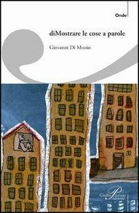 (Di)mostrare le cose a parole - Giovanni Di Muoio - Libro Perrone 2015, Onde | Libraccio.it