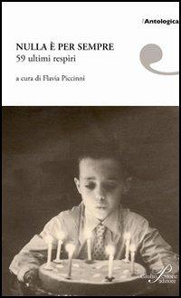 Nulla è per sempre. 59 ultimi respiri  - Libro Perrone 2015, L' antologica | Libraccio.it