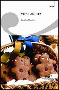 Vita candita - Rosalba Perrotta - Libro Perrone 2008, Onde | Libraccio.it