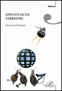 Appunti di un terrestre - Gianmaria Giannetti - Libro Perrone 2015, Poiesis | Libraccio.it