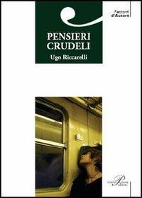 Pensieri crudeli - Ugo Riccarelli - Libro Perrone 2006, Racconti d'autore | Libraccio.it