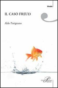 Il caso Freud - Aldo Putignano - Libro Perrone 2007, Onde | Libraccio.it