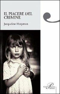 Il piacere del crimine - Jacqueline Harpman - Libro Perrone 2007, Hinc | Libraccio.it