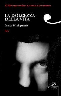 La dolcezza della vita - Paulus Hochgatterer - Libro Perrone 2007, Onde | Libraccio.it