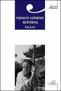 Nessun giorno ritorna - Lia Levi - Libro Perrone 2007, Racconti d'autore | Libraccio.it
