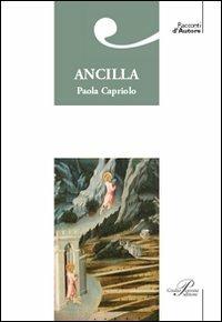 Ancilla - Paola Capriolo - Libro Perrone 2018, Racconti d'autore | Libraccio.it