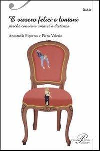 E vissero felici e lontani. Perché conviene amarsi a distanza - Antonella Piperno, Piero Valesio - Libro Perrone 2008, Dabla | Libraccio.it