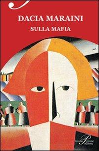 Sulla mafia - Dacia Maraini - Libro Perrone 2014, Racconti d'autore | Libraccio.it