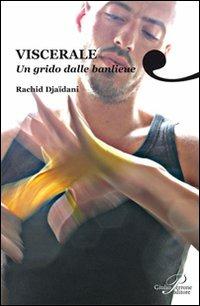 Viscerale. Un grido dalle banlieue - Rachid Djaïdani - Libro Perrone 2009, Hinc | Libraccio.it