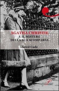 Agatha Christie e il mistero della sua scomparsa - Jared Cade - Libro Perrone 2010, Biotón | Libraccio.it