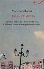 L'Italia s'è mesta. Dall'Unità a Berlusconi, il Belpaese visto dai corrispondenti stranieri