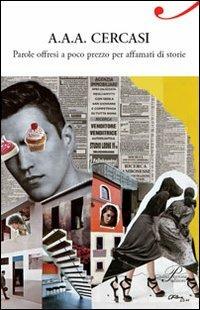 A.A.A. cercasi. Parole offresi a poco prezzo per affamati di storie  - Libro Perrone 2011, L' antologica | Libraccio.it