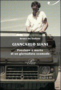 Giancarlo Siani. Passione e morte di un giornalista scomodo - Bruno De Stefano - Libro Perrone 2012, Biotón | Libraccio.it