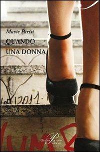 Quando una donna - Mavie Parisi - Libro Perrone 2014 | Libraccio.it