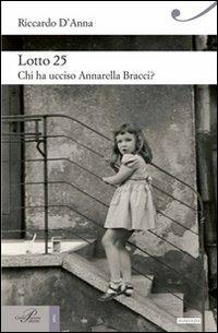 Lotto 25. Chi ha ucciso Annarella Bracci? - Riccardo D'Anna - Libro Perrone 2013, Hinc | Libraccio.it