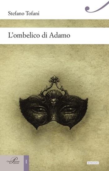 L'ombelico di Adamo - Stefano Tofani - Libro Perrone 2013, Hinc | Libraccio.it