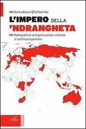 L' impero della 'ndrangheta. Radiografia di un'organizzazione criminale in continua espansione