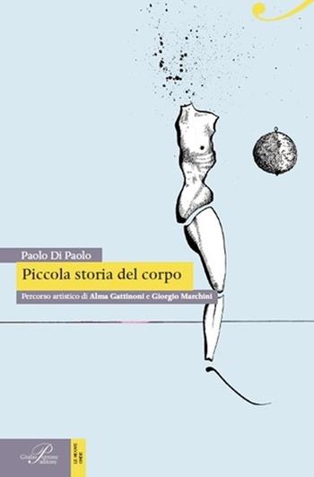 Piccola storia del corpo - Paolo Di Paolo - Libro Perrone 2013, Le nuove onde | Libraccio.it