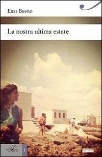 La nostra ultima estate - Enza Buono - Libro Perrone 2013, Hinc | Libraccio.it