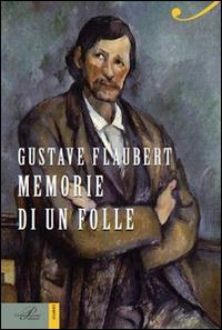 Memorie di un folle - Gustave Flaubert - Libro Perrone 2013, I classici | Libraccio.it
