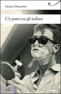 C'è posto tra gli indiani - Alessio Dimartino - Libro Perrone 2014, Hinc | Libraccio.it