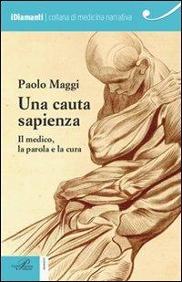 Una cauta sapienza. Il medico, la parola e la cura - Paolo Maggi - Libro Perrone 2014 | Libraccio.it