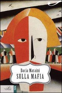 Sulla mafia - Dacia Maraini - Libro Perrone 2014, Racconti d'autore | Libraccio.it