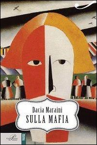 Sulla mafia - Dacia Maraini - Libro Perrone 2014, Racconti d'autore | Libraccio.it