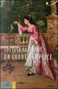 Un cuore semplice - Gustave Flaubert - Libro Perrone 2014, Hinc | Libraccio.it