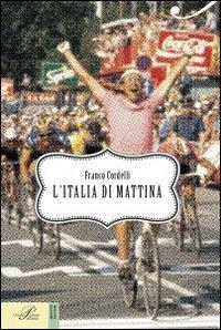 L'Italia di mattina - Franco Cordelli - Libro Perrone 2014, Racconti d'autore | Libraccio.it