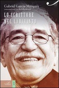Gabriel García Márquez. Lo scrittore nel labirinto di ogni giorno - Rodolfo Braceli - Libro Perrone 2014, Racconti d'autore | Libraccio.it