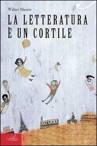 La letteratura è un cortile - Walter Mauro - Libro Perrone 2014, Biotón | Libraccio.it