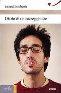Diario di un cazzeggiatore - Samuel Benchetrit - Libro Perrone 2014, Hinc | Libraccio.it