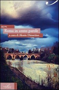 Roma in cento parole  - Libro Perrone 2014, L'antologica | Libraccio.it